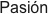 Pasión